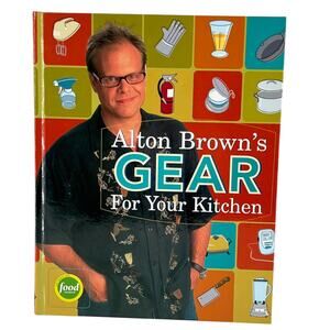 Alton Brown’s Gear for Your Kitchen Hardcover – Cooking Tools Guide
